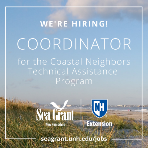 Image of sand dune with text saying "We're Hiring! Coordinator for the Coastal Neighbors Technical Assistance Program. with NH Sea Grant and UNH Extension logos below